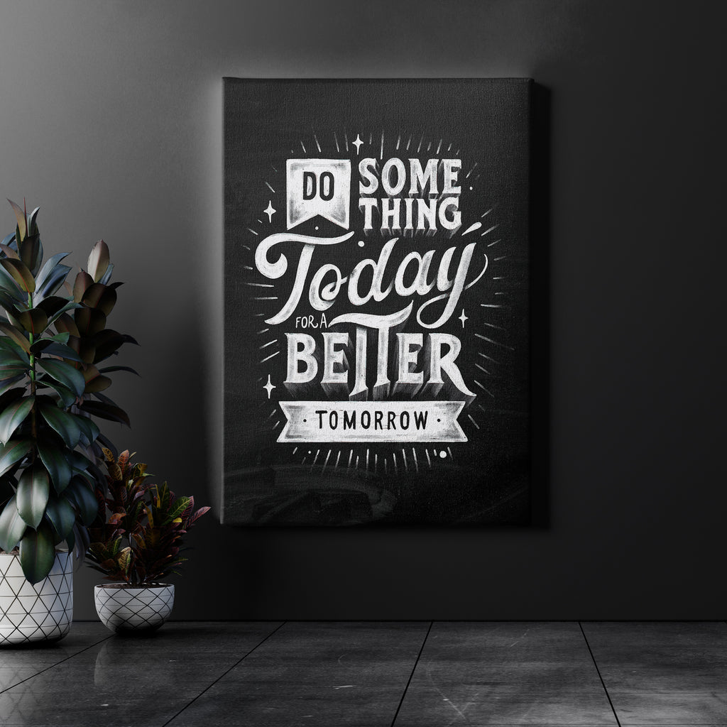 Do something today for a better tomorrow