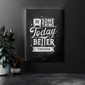 Do something today for a better tomorrow