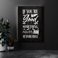 If you're good at something never do it for free.