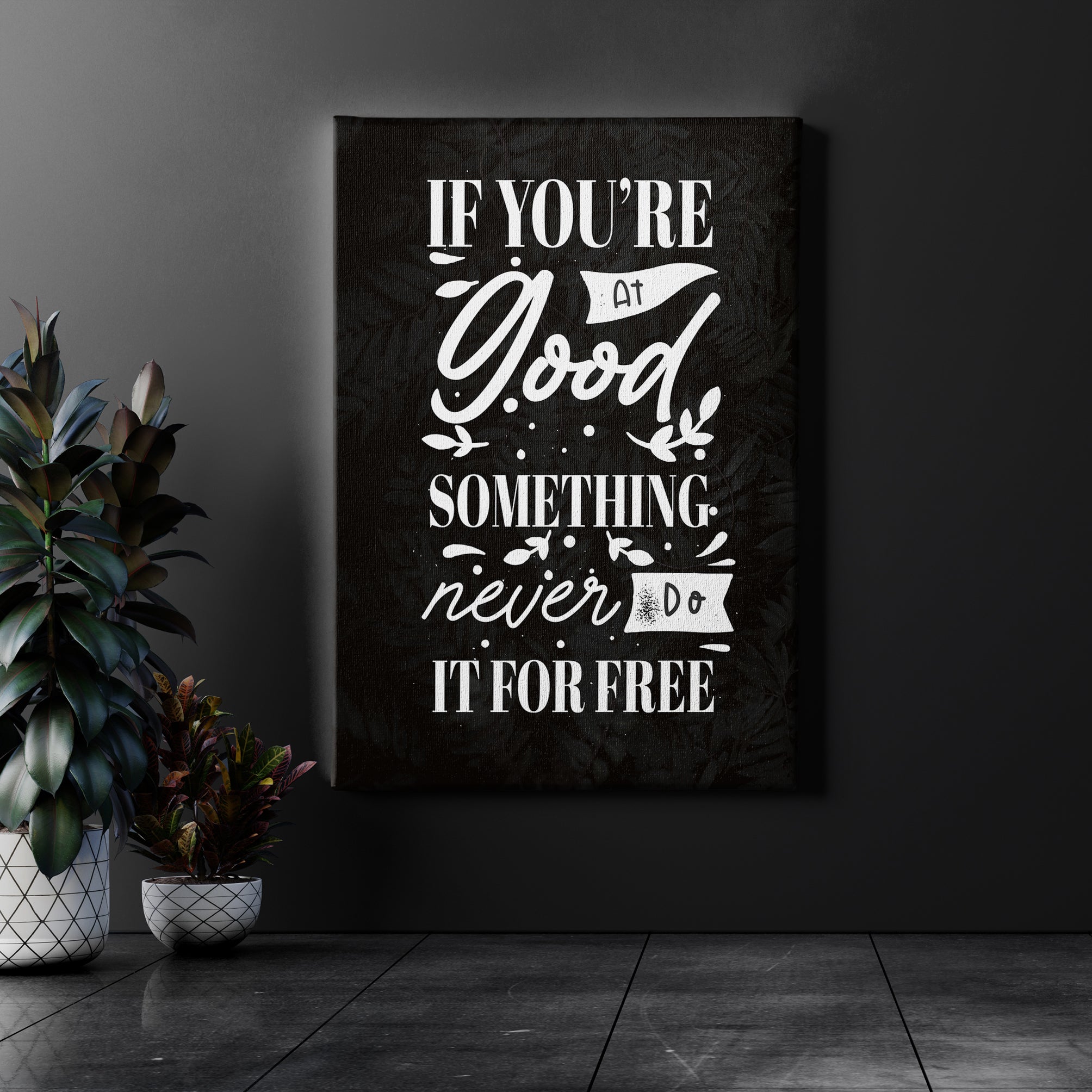 If you're good at something never do it for free.